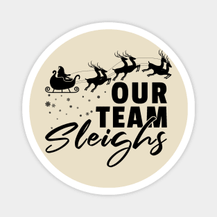 family matching christmas - Our team sleighs Magnet